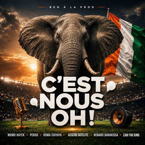 C'est Nous Oh ! by Ben à la prod, Zadi The King, Momo Hayek, Peroo, Azazou Satelite, Roma Chiyaya, Renard Barakissa
