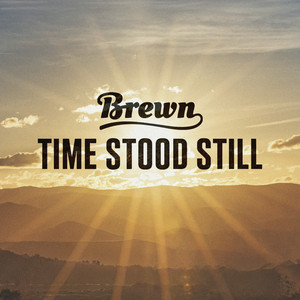 Time Stood Still by Brewn