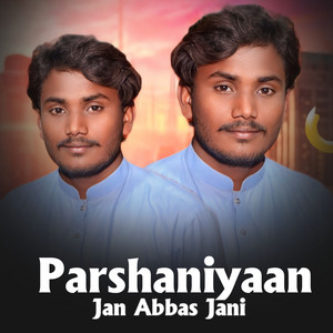 Jan Abbas jani - Parshaniyaan