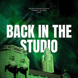 Irgi, SaskaTheBlessed & Tommy Hydra - Back In The Studio