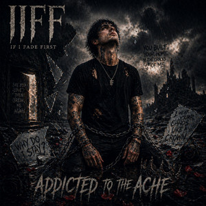 Addicted To The Ache by If I Fade First