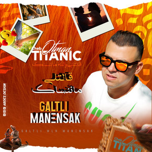 Cheb otman titanic - GALETLI MA NENESAK