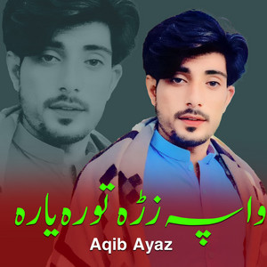 Aqib Ayaz - Wa Pa Zra Tora Yara