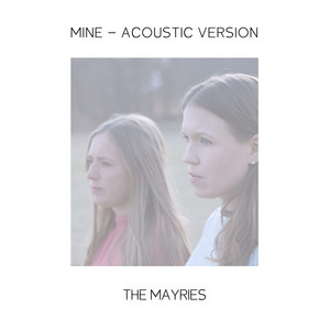 Mine - Acoustic Version by The Mayries