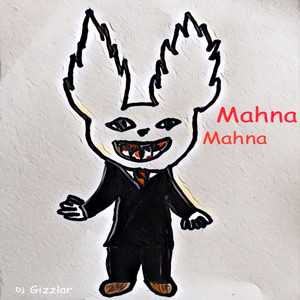 Dj Gizzlar - Mahna Mahna