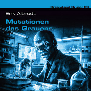 Teil 10 - Folge 89: Mutationen des Grauens by Dreamland Grusel, Erik Albrodt, Thomas Birker, Wolfgang Rüter, Rainer Schmitt, Heidi Schaffrath, Christian Weygand, K.-Dieter Klebsch, Johanna Klein, Josia Jacobi, Martin Kessler, Utz Richter, Vanessa Petruo, Christian Stark, Katja Brügger, Alexandra Lang