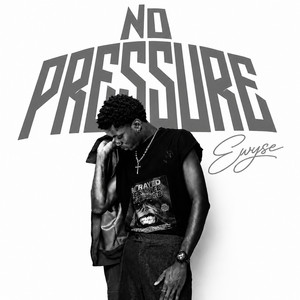 No Pressure by Ewyse
