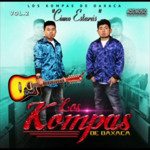 Los Kompa de Oaxaca - VAS A LLORAR POR MI