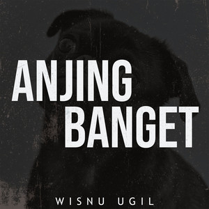 Wisnu Ugil - Anjing Banget (Slow)