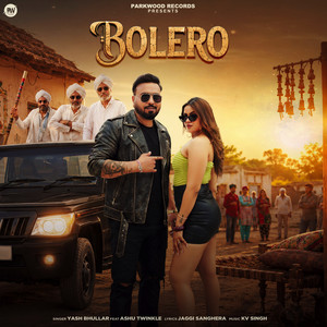 Bolero by Yash Bhullar, Ashu Twinkle, KV Singh, Jaggi Sanghera