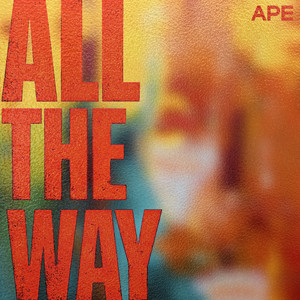 All The Way by APE