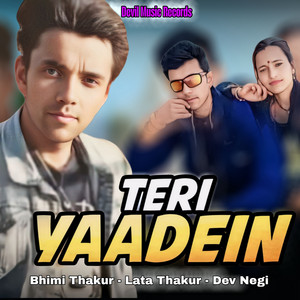 Teri Yaadein by Bhimi Thakur, Lata Thakur, Dev Negi