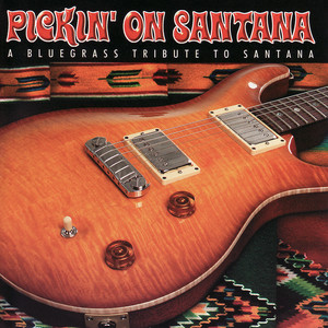 Pickin' On Santana: A Bluegrass Tribute album