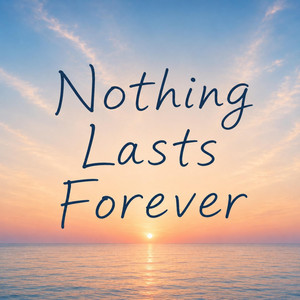 Nothing Lasts Forever by Potato-Potahto