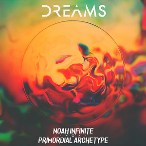 Dreams by Noah Infinite, Primordial Archetype