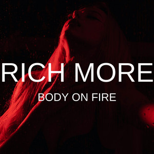 Body On Fire by RICH MORE