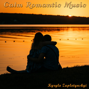 Kyrylo Zaplotynskyi — Calm Romantic Music