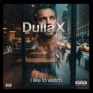 I Like To Watch by DullaX