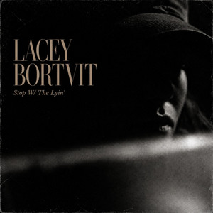 Stop W/ The Lyin' by Lacey Bortvit