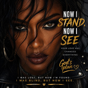 Now I stand, now I see by God's Plan