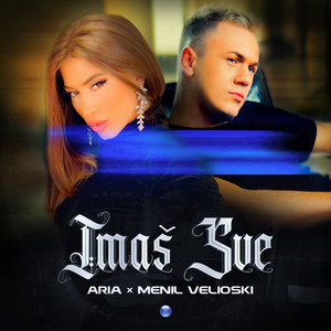 Imaš sve by Aria, Menil Velioski