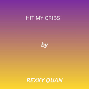 Hit My Cribes by Rexxy Quan
