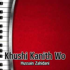 Hussain Zahidani - Khushi Kan Wa Zeba