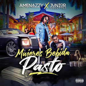 Mujeres Bebida y Pasto by Junior Prestige, Amenazzy