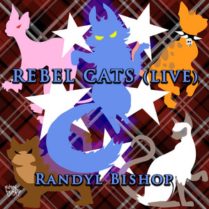 Rebel Cats - Live by Randyl Bishop
