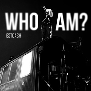 Estoash — Who I am?