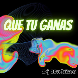 Que tu ganas by Dj Habias