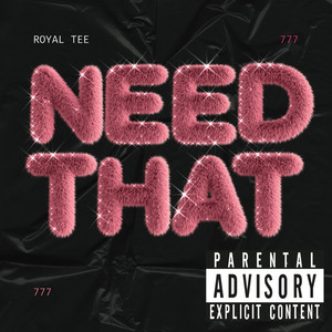 Itssroyaltee - Need That