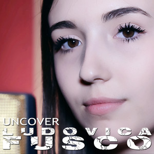 Ludovica Fusco - Uncover (Cover Version)