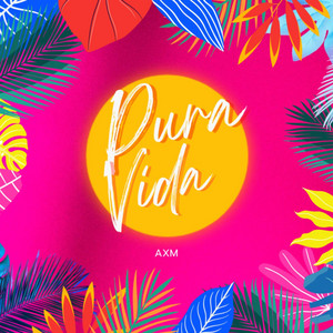 Pura Vida by AXM