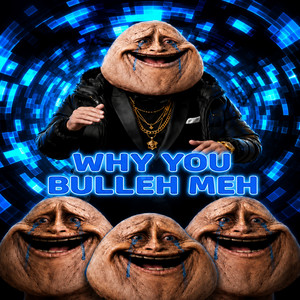 WHY YOU BULLEH MEH by Zxays