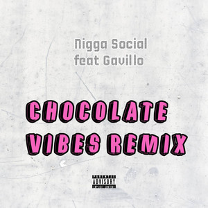 N****h Social - Chocolate Vibes (feat. Gavillo) [Remix]