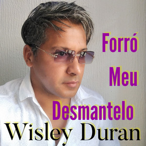 WISLEY DURAN - Forró Meu Desmantelo (Live)