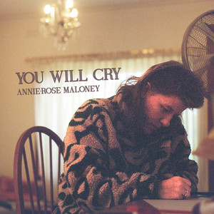 You Will Cry by Annie-Rose Maloney