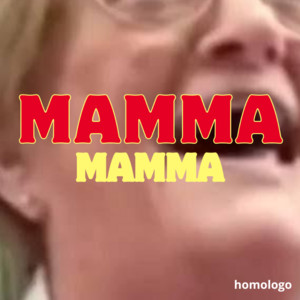 Homologo - Mamma Mamma