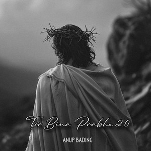 Tor Bina Prabhu 2.0 by Anup Bading