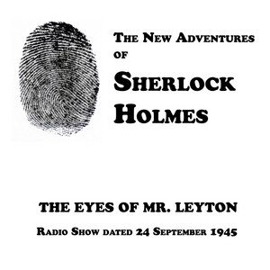 The Eyes of Mr. Leyton, Episode dated 24 September 1945 by Nigel Bruce, Luis Hector, Harry Bartell, Basil Rathbone