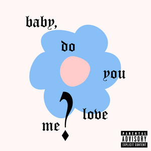 BABY, DO YOU LOVE ME? by MW