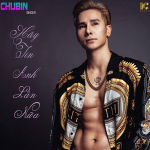 Chu Bin - Hãy Tin Anh Lần Nữa