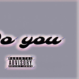 Do You by Itz Poppa, BossManeReloaded