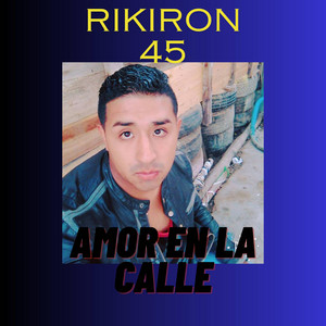 AMOR EN LA CALLE by rikiron 45