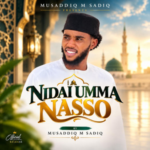 NIDAI UMMA NASSO by Musaddiq M Sadiq