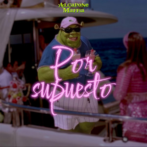 Por supuesto by Alcapone maffia