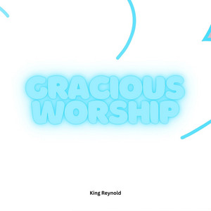 King Reynold - Gracious Worship (Live)