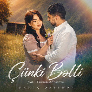 Çünki Bəlli by Namiq Qasımov, Türkan Abbasova