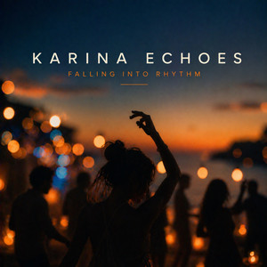 Falling Into Rhythm by Karina Echoes